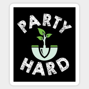 Party Hard = Gardening Sticker